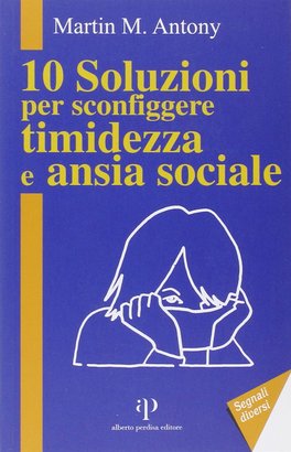 10 Soluzioni per Sconfiggere Timidezza e Ansia Sociale — Libro - 1