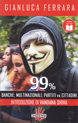 99% - Banche, Multinazionali, Partiti vs Cittadini — Libro - 1