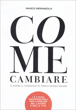 Come Cambiare e Avere il Coraggio di Farlo senza Paura!  — Libro - 1