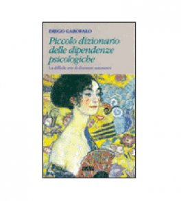Piccolo Dizionario delle Dipendenze Psicologiche — Libro - 1