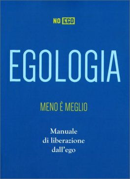 Egologia: Meno È Meglio — Libro - 1