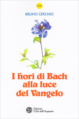 I Fiori di Bach alla Luce del Vangelo — Libro - 1