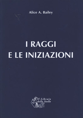 I Raggi e le Iniziazioni  — Libro - 1