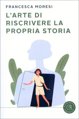 L'Arte di Riscrivere la Propria Storia — Libro - 1