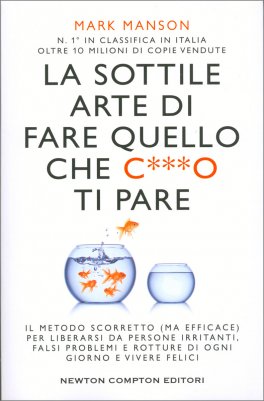 La Sottile Arte di Fare Quello che C***o ti Pare — Libro - 1