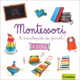 Le Enciclopedie dei Piccoli Montessori - A Scuola — Libro - 1