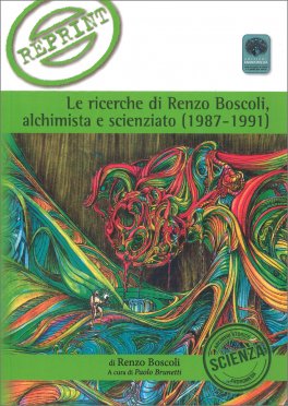 Le Ricerche di Renzo Boscoli, Alchimista e Scienziato (1987-1991) — Libro - 1