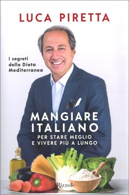 Mangiare italiano per stare meglio e vivere più a lungo — Libro - 1