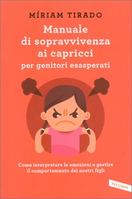 Manuale di Sopravvivenza ai Capricci per Genitori Esasperati — Libro - 1