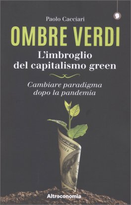 Ombre Verdi: l'Imbroglio del Capitalismo Green — Libro - 1