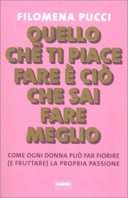 Quello che ti Piace Fare è ciò che Sai Fare Meglio — Libro - 1
