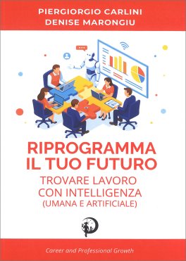 Riprogramma il Tuo Futuro: Trovare Lavoro con Intelligenza (Umana e Artificiale) — Libro - 1