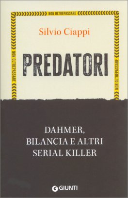Predatori. Dahmer, Bilancia e altri Serial Killer — Libro - 1