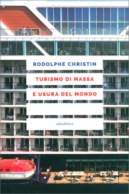 Turismo di Massa e Usura del Mondo — Libro - 1
