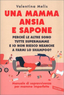 Una Mamma Ansia e Sapone — Libro - 1