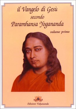 Il Vangelo di Gesù secondo Paramhansa Yogananda - volume 1° — Libro - 1