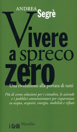 Vivere a Spreco Zero - Una rivoluzione alla portata di tutti  — Libro - 1