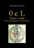 0 E 1 Tutto E Nulla Una Cosmogonia Omocentrica — Libro