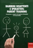 Bambini Disattenti e Iperattivi: Parent Training  — Libro
