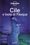 Cile e Isola di Pasqua — Guida Lonely Planet