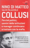 Collusi: perchè politici, uomini delle istituzioni e manager continuano a trattare con la mafia — Libro