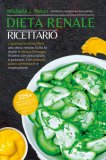 Dieta Renale Ricettario L'approccio Scientifico Alla Dieta Renale Evita La Dialisi E Ritrova L'energia Ricette Con Poco Sodio E Potassio Con Esercizi Piano Alimenta — Libro