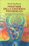 Frontiere della Coscienza Psichedelica — Libro