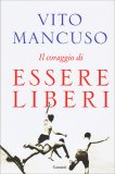 Il Coraggio di Essere Liberi — Libro