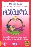 Il Libro della Placenta - Il Chakra Dimenticato — Libro