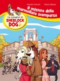 Il Mistero Della Marmellata Scomparsa. Le Indagini Di Sherlock Dog. Ediz. A Colori — Libro