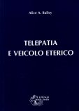 Telepatia e Veicolo Eterico  — Libro