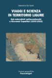 Viaggi E Scienza In Territorio Ligure Dai Naturalisti Settecenteschi A Giovanni Capellini (1833-1922) — Libro