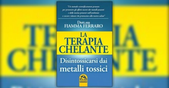 Estratto dal libro "La Terapia Chelante" di Fiamma Ferraro