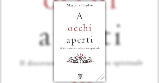 Il sentiero del discernimento - Estratto da "A Occhi Aperti"